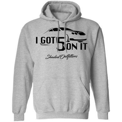 I Got 5 On It - Shaded Outfitters Pullover Hoodie 8 oz.