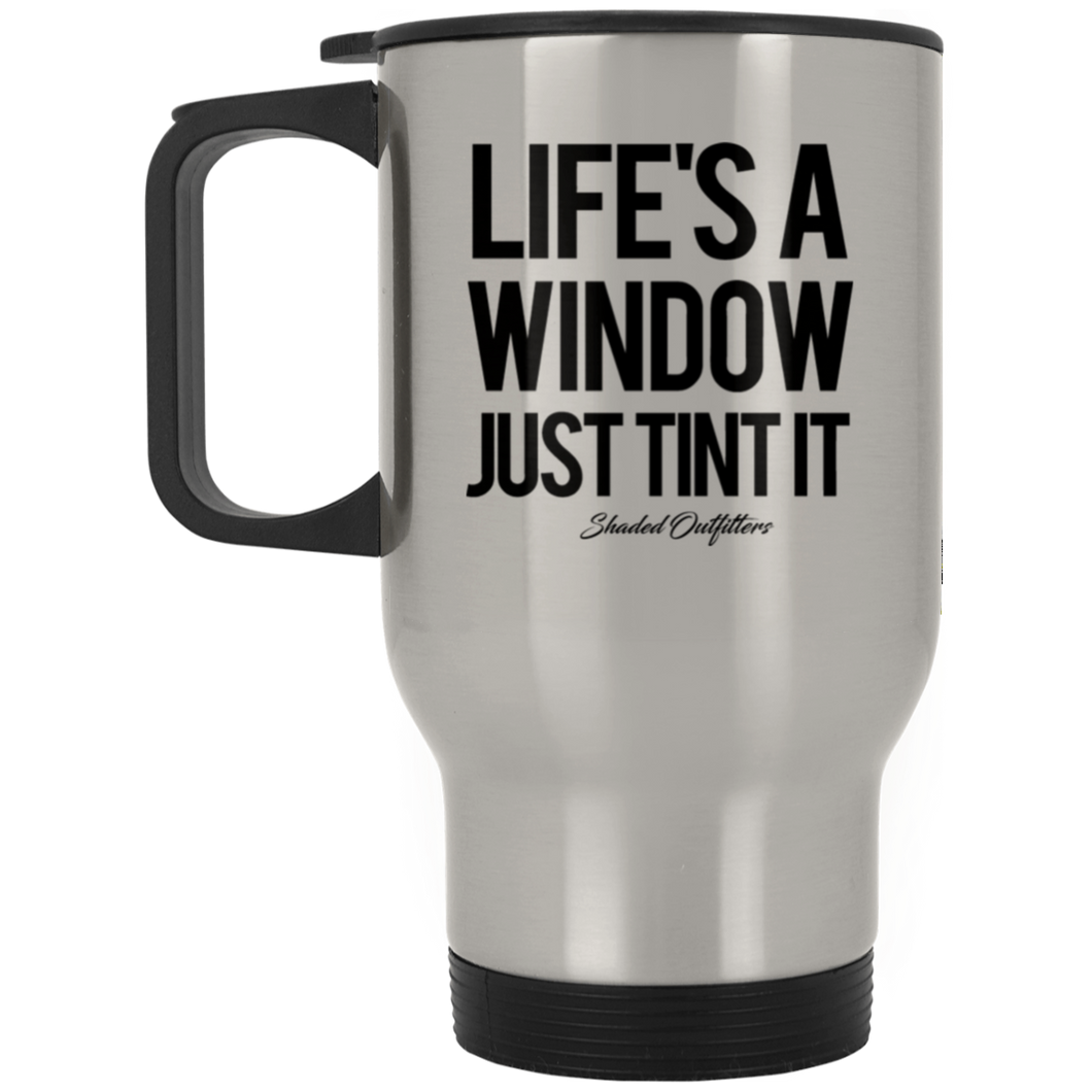 Lifes A Window - Shaded Outfitters Silver Stainless Travel Mug