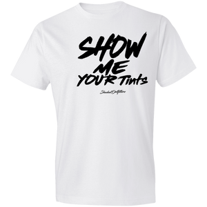 Show Me Your Tints - Shaded Outfitters Lightweight T-Shirt 4.5 oz