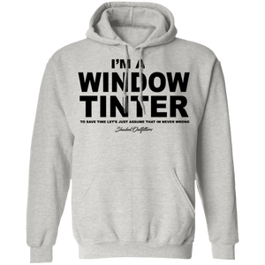 Im A Window Tinter - Shaded Outfitters Pullover Hoodie 8 oz.