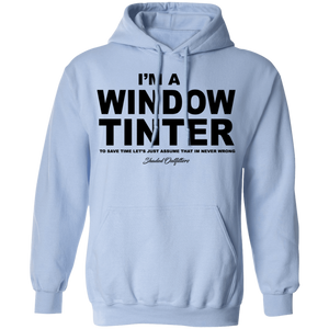 Im A Window Tinter - Shaded Outfitters Pullover Hoodie 8 oz.