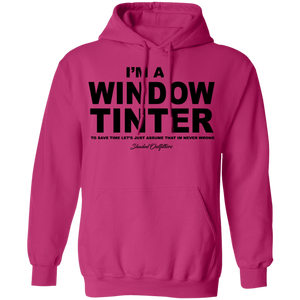 Im A Window Tinter - Shaded Outfitters Pullover Hoodie 8 oz.