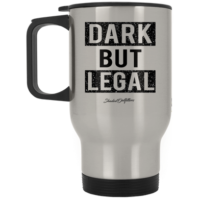 Dark But Legal - Shaded Outfitters Silver Stainless Travel Mug