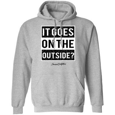 It Goes On The Outside - Shaded Outfitters Pullover Hoodie 8 oz.