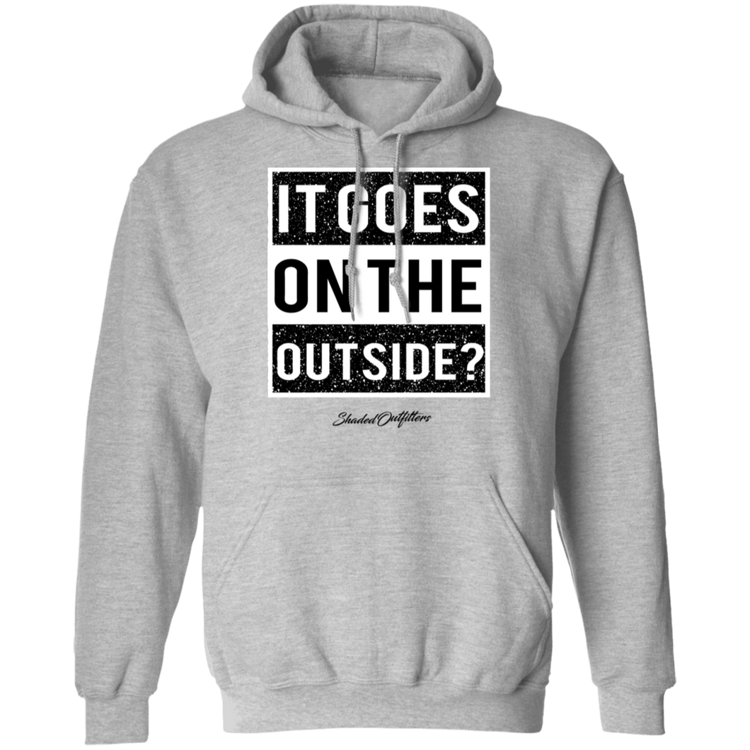 It Goes On The Outside - Shaded Outfitters Pullover Hoodie 8 oz.