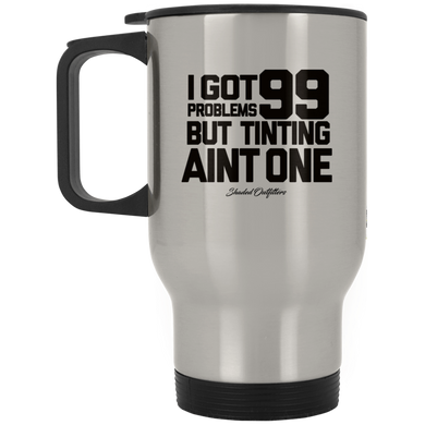 99 Problems - Shaded Outfitters Silver Stainless Travel Mug