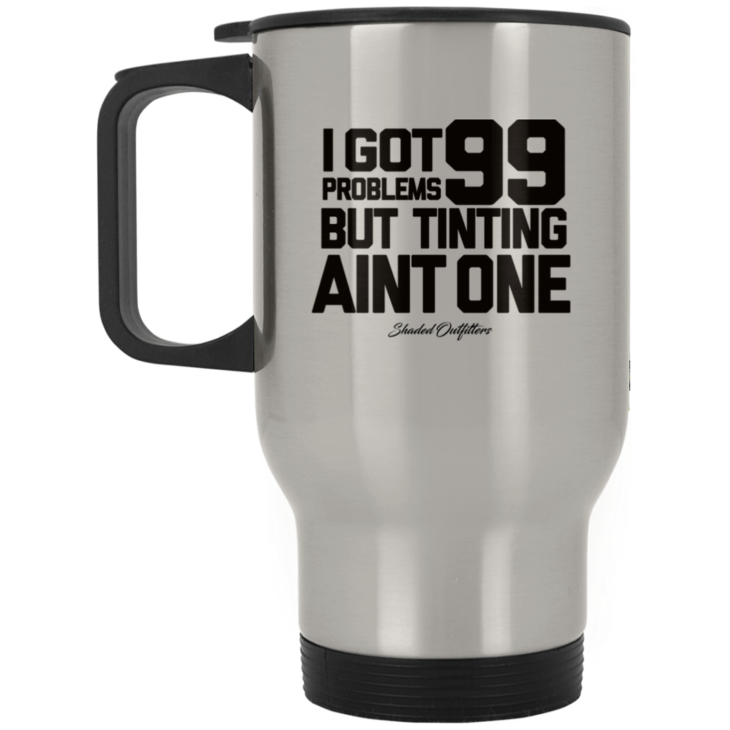 99 Problems - Shaded Outfitters Silver Stainless Travel Mug