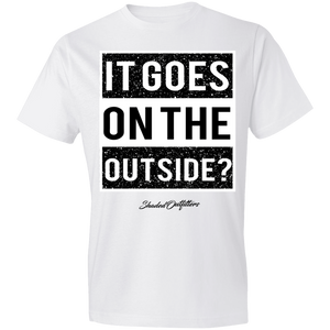 It Goes On The Outside - Shaded Outfitters Lightweight T-Shirt 4.5 oz