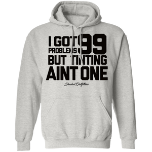 99 Problems - Shaded Outfitters Pullover Hoodie 8 oz.