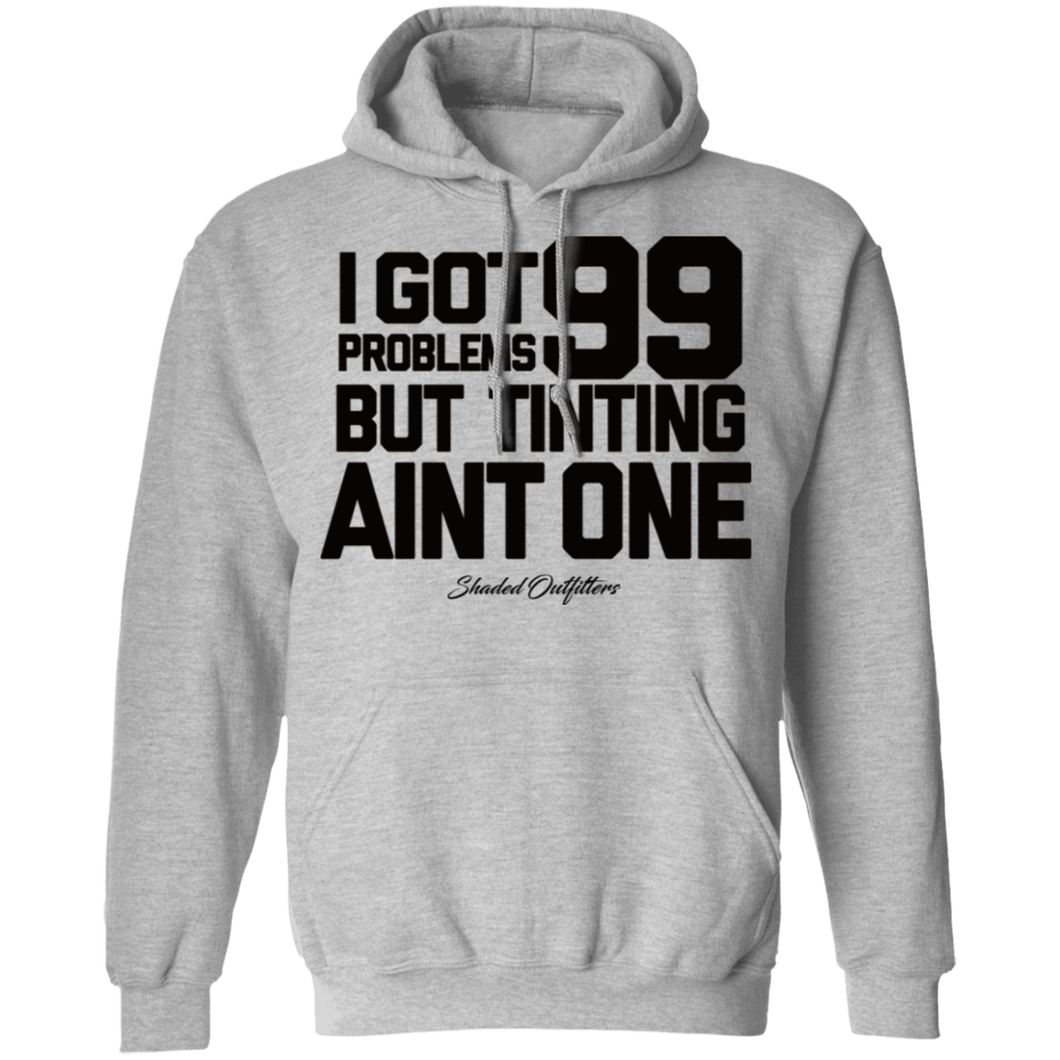 99 Problems - Shaded Outfitters Pullover Hoodie 8 oz.