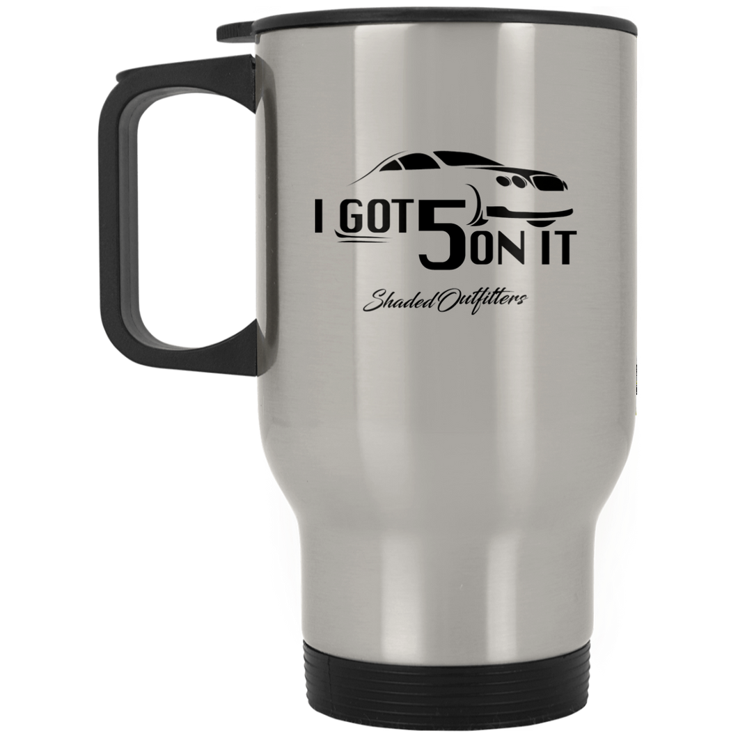 I Got 5 On It - Shaded Outfitters Silver Stainless Travel Mug