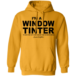 Im A Window Tinter - Shaded Outfitters Pullover Hoodie 8 oz.